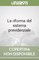 La riforma del sistema previdenziale libro