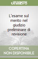 L'esame sul merito nel giudizio preliminare di revisione libro