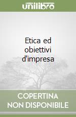 Etica ed obiettivi d'impresa libro