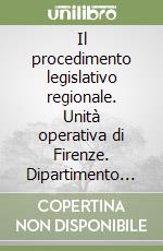 Il procedimento legislativo regionale. Unità operativa di Firenze. Dipartimento di diritto pubblico (1)