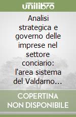 Analisi strategica e governo delle imprese nel settore conciario: l'area sistema del Valdarno inferiore libro