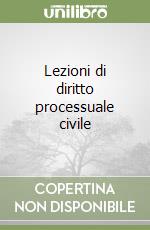 Lezioni di diritto processuale civile (1) libro