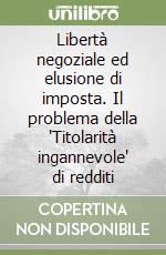 Libertà negoziale ed elusione di imposta. Il problema della 'Titolarità ingannevole' di redditi libro