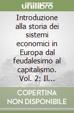 Introduzione alla storia dei sistemi economici in Europa dal feudalesimo al capitalismo. Vol. 2: Il sistema economico feudale