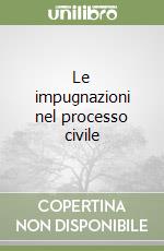 Le impugnazioni nel processo civile (1) libro