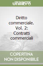 Diritto commerciale. Vol. 2: Contratti commerciali libro