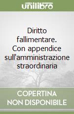 Diritto fallimentare. Con appendice sull'amministrazione straordinaria