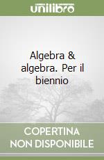 Algebra & algebra. Per il biennio (1) libro