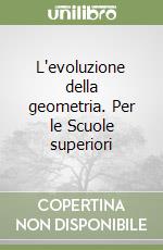 L'evoluzione della geometria. Per le Scuole superiori (1) libro