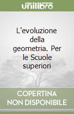 L'evoluzione della geometria. Per le Scuole superiori (2) libro