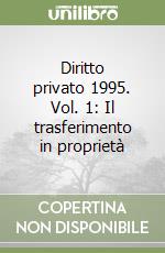 Diritto privato 1995. Vol. 1: Il trasferimento in proprietà libro