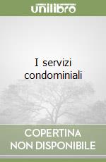 I servizi condominiali libro