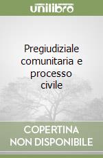 Pregiudiziale comunitaria e processo civile libro