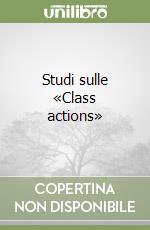 Studi sulle «Class actions» libro