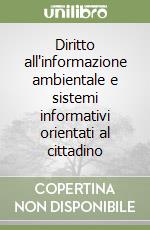 Diritto all'informazione ambientale e sistemi informativi orientati al cittadino