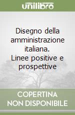 Disegno della amministrazione italiana. Linee positive e prospettive