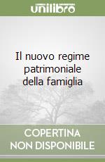 Il nuovo regime patrimoniale della famiglia libro