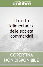 Il diritto fallimentare e delle società commerciali libro
