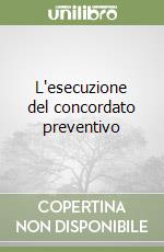 L'esecuzione del concordato preventivo