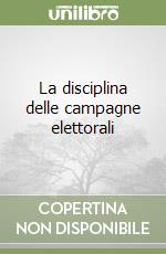 La disciplina delle campagne elettorali libro