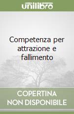 Competenza per attrazione e fallimento