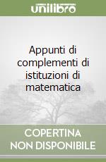 Appunti di complementi di istituzioni di matematica libro