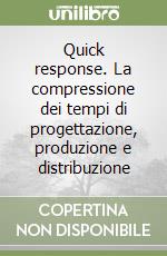 Quick response. La compressione dei tempi di progettazione, produzione e distribuzione libro