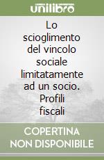 Lo scioglimento del vincolo sociale limitatamente ad un socio. Profili fiscali