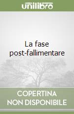 La fase post-fallimentare