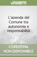 L'azienda del Comune tra autonomia e responsabilità libro