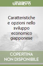 Caratteristiche e opzioni nello sviluppo economico giapponese