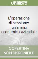 L'operazione di scissione: un'analisi economico-aziendale