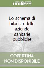 Lo schema di bilancio delle aziende sanitarie pubbliche libro