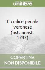 Il codice penale veronese (rist. anast. 1797) libro