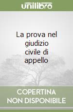 La prova nel giudizio civile di appello