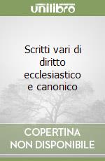 Scritti vari di diritto ecclesiastico e canonico libro