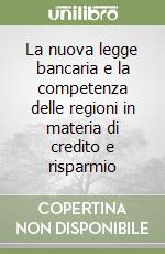 La nuova legge bancaria e la competenza delle regioni in materia di credito e risparmio libro