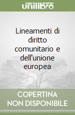 Lineamenti di diritto comunitario e dell'unione europea libro