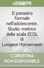 Il pensiero formale nell'adolescente. Studio metrico della scala ECDL di Longeot-Hornemann