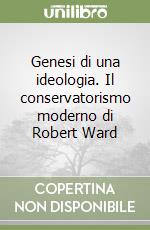 Genesi di una ideologia. Il conservatorismo moderno di Robert Ward