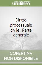 Diritto processuale civile. Parte generale