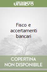 Fisco e accertamenti bancari libro