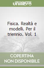 Fisica. Realtà e modelli. Per il triennio. Vol. 1 libro