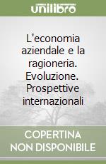 L'economia aziendale e la ragioneria. Evoluzione. Prospettive internazionali