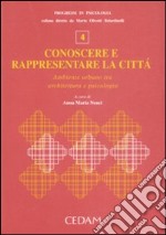 Conoscere e rappresentare la città. Ambiente urbano tra architettura e psicologia