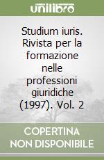 Studium iuris. Rivista per la formazione nelle professioni giuridiche (1997). Vol. 2 libro