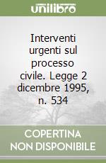 Interventi urgenti sul processo civile. Legge 2 dicembre 1995, n. 534 libro