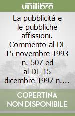 La pubblicità e le pubbliche affissioni. Commento al DL 15 novembre 1993 n. 507 ed al DL 15 dicembre 1997 n. 446 libro