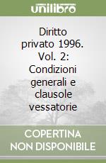 Diritto privato 1996. Vol. 2: Condizioni generali e clausole vessatorie libro