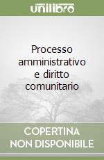 Processo amministrativo e diritto comunitario libro